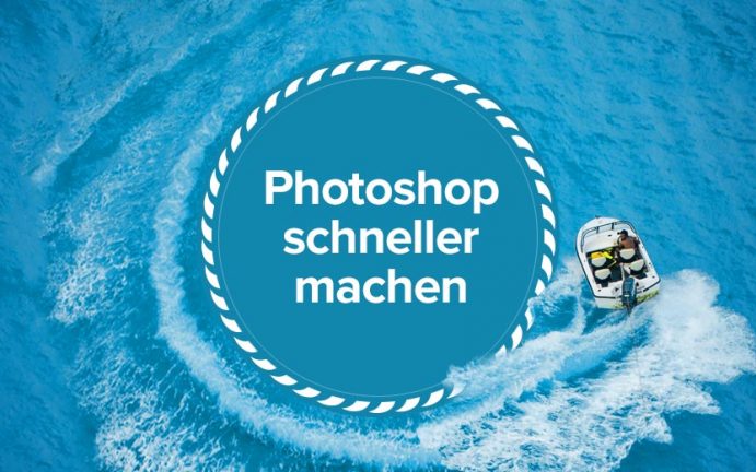 Photoshop schneller machen