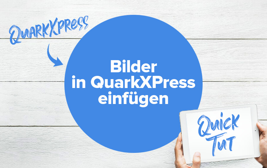 QuarkXPress Bilder einfügen