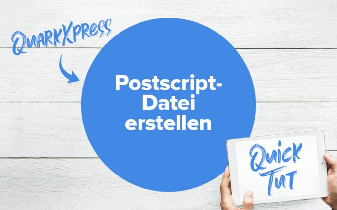 PostScript-Datei mit QuarkXPress erstellen [Anleitung]