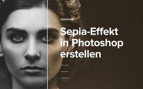 Sepia-Effekt in Photoshop erstellen