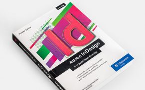 Adobe InDesign – Der praktische Einstieg