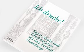 Ich drucke! Signet, Marke und Druckerzeichen seit dem Zeitalter Gutenbergs